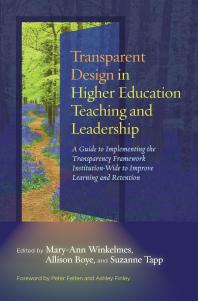 Transparent Design in Higher Education Teaching and Leadership : A Guide to Implementing the Transparency Framework Institution-Wide to Improve Learning and Retention