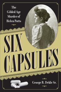 Six Capsules : The Gilded Age Murder of Helen Potts