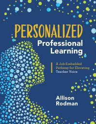 Personalized Professional Learning : A Job-Embedded Pathway for Elevating Teacher Voice