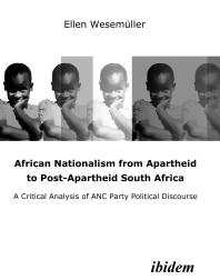 African Nationalism from Apartheid to Post-Apartheid South Africa : A critical analysis of ANC Party Political Discourse