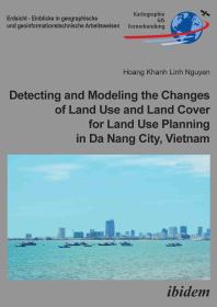 Detecting and Modeling the Changes of Land Use and Land Cover for Land Use Planning in Da Nang City, Vietnam