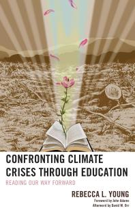 Confronting Climate Crises Through Education : Reading Our Way Forward