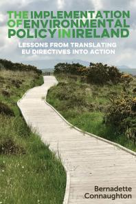 The Implementation of Environmental Policy in Ireland : Lessons from Translating EU Directives into Action