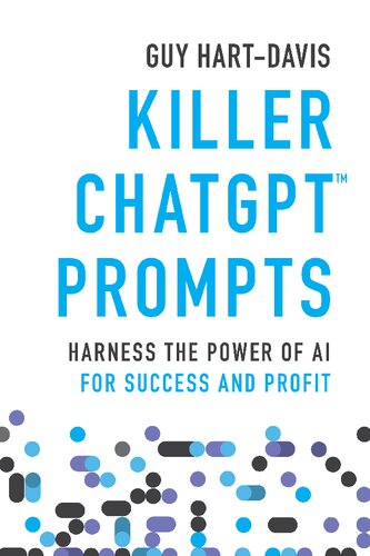 Killer ChatGPT Prompts: Harness the Power of AI for Success and Profit [Team-IRA]