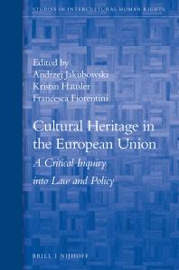 Cultural Heritage in the European Union : A Critical Inquiry into Law and Policy