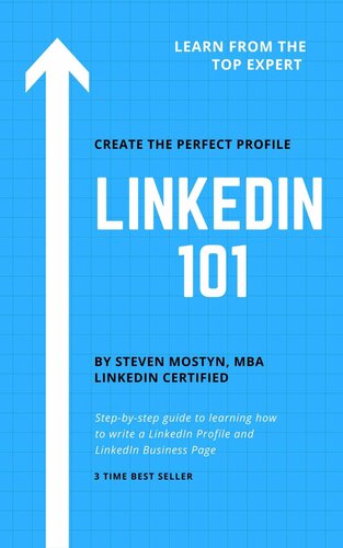 LinkedIn 101: How to Write an Effective LinkedIn Profile & Business Page: Learn Step by Step How to Build Your Brand, Find a Job, or Find New Clients on LinkedIn