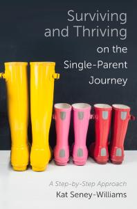 Surviving and Thriving on the Single-Parent Journey : A Step-By-Step Approach