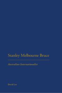 Stanley Melbourne Bruce : Australian Internationalist