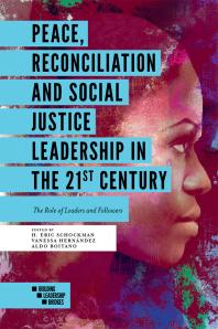 Peace, Reconciliation and Social Justice Leadership in the 21st Century : The Role of Leaders and Followers