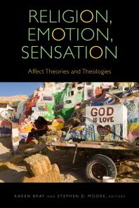 Religion, Emotion, Sensation : Affect Theories and Theologies