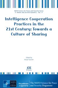 Intelligence Cooperation Practices in the 21st Century: Towards a Culture of Sharing