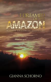 I Dreamed of the Amazon : A Little Amazonian Adventure