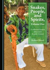 Snakes, People, and Spirits, Volume One : Traditional Eastern Africa in Its Broader Context