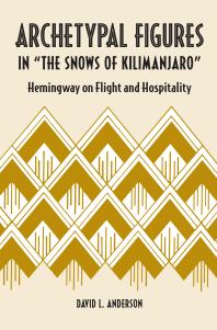 Archetypal Figures in “The Snows of Kilimanjaro” : Hemingway on Flight and Hospitality