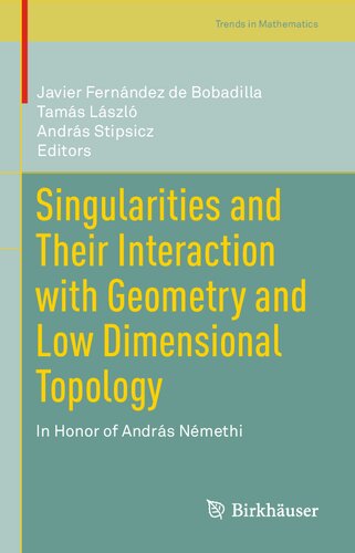 Singularities and Their Interaction with Geometry and Low Dimensional Topology: In Honor of András Némethi (Trends in Mathematics)