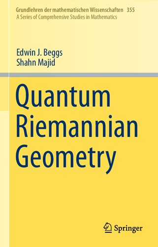 Quantum Riemannian Geometry (Grundlehren der mathematischen Wissenschaften, 355)