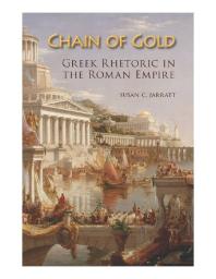 Chain of Gold : Greek Rhetoric in the Roman Empire