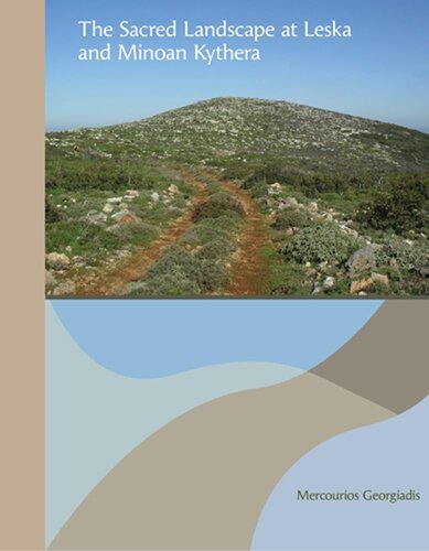 The Sacred Landscape at Leska and Minoan Kythera (Prehistory Monographs, 72)