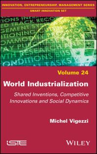 World Industrialization : Shared Inventions, Competitive Innovations, and Social Dynamics