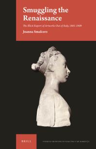 Smuggling the Renaissance : The Illicit Export of Artworks Out of Italy, 1861-1909