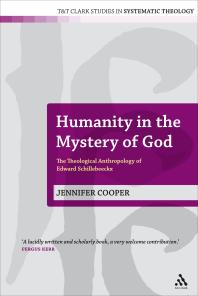 Humanity in the Mystery of God : The Theological Anthropology of Edward Schillebeeckx