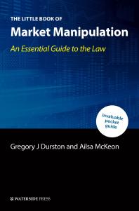 The Little Book of Market Manipulation : An Essential Guide to the Law