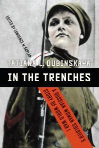 In the Trenches : A Russian Woman Soldier's Story of World War I