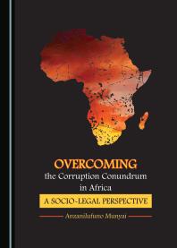 Overcoming the Corruption Conundrum in Africa : A Socio-Legal Perspective