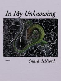 In My Unknowing : Poems