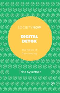 Digital Detox : The Politics of Disconnecting