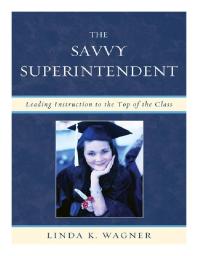 The Savvy Superintendent : Leading Instruction to the Top of the Class