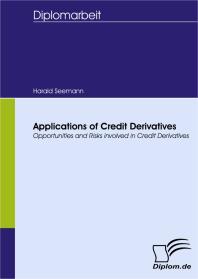 Applications of Credit Derivatives : Opportunities and Risks involved in Credit Derivatives