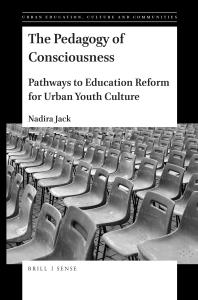 The Pedagogy of Consciousness : Pathways to Education Reform for Urban Youth Culture