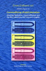 Commodifying (Post)Colonialism : Othering, Reification, Commodification and the New Literatures and Cultures in English