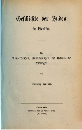 Geschichte der Juden in Berlin / Anmerkungen, Ausführungen und Urkundliche Beilagen