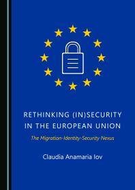 Rethinking (in)Security in the European Union : The Migration-Identity-Security Nexus