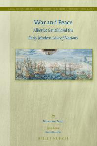 War and Peace : Alberico Gentili and the Early Modern Law of Nations