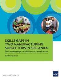 Skills Gaps in Two Manufacturing Subsectors in Sri Lanka : Food and Beverages, and Electronics and Electricals