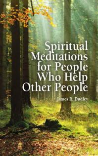 Spiritual Meditations for People Who Help Other People