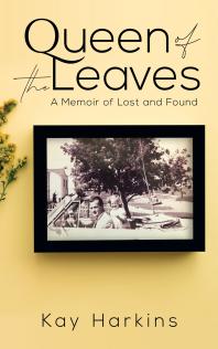 Queen of the Leaves : A Memoir of Lost and Found