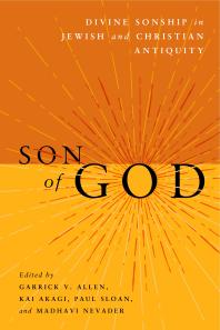 Son of God : Divine Sonship in Jewish and Christian Antiquity