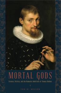 Mortal Gods : Science, Politics, and the Humanist Ambitions of Thomas Hobbes