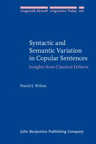 Syntactic and Semantic Variation in Copular Sentences : Insights from Classical Hebrew