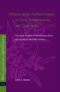 History of the Pauline Corpus in Texts, Transmissions and Trajectories : A Textual Analysis of Manuscripts from the Second to the Fifth Century