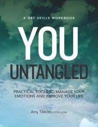 You Untangled : Practical Tools to Manage Your Emotions and Improve Your Life