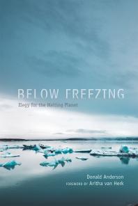 Below Freezing : Elegy for the Melting Planet