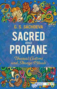 Sacred and Profane : Unusual Customs and Strange Rituals