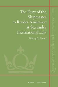 The Duty of the Shipmaster to Render Assistance at Sea under International Law