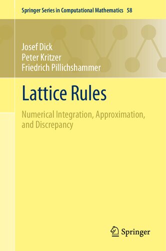 Lattice Rules: Numerical Integration, Approximation, and Discrepancy (Springer Series in Computational Mathematics, 58)