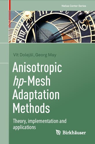 Anisotropic hp-Mesh Adaptation Methods: Theory, implementation and applications (Nečas Center Series)